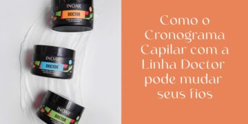 Como o Cronograma Capilar com a linha Doctor da Inoar pode transformar seus fios