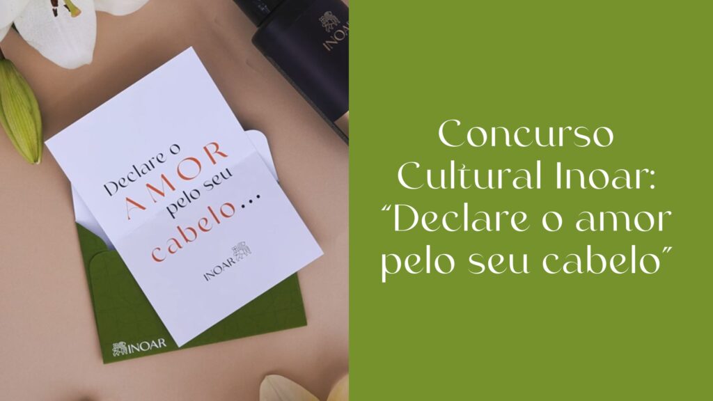 REGULAMENTO – Concurso Cultural “Amor Pelo Meu Cabelo” | INOAR